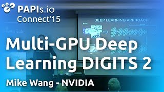 Introduction to Multi-GPU Deep Learning with DIGITS 2 - Mike Wang (NVIDIA) - #papis2015