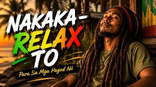 Nakaka-Relax Talaga 🌿 | Roots Reggae Healing Mix | Peaceful Chill Vibes 2026