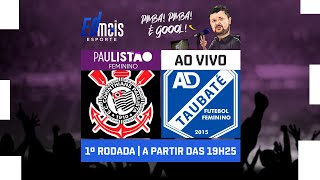 Corinthians x AD Taubaté | AO VIVO | Paulistão Feminino