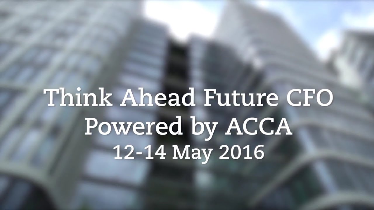 think-ahead-future-cfo-powered-by-acca-2016-summary-youtube
