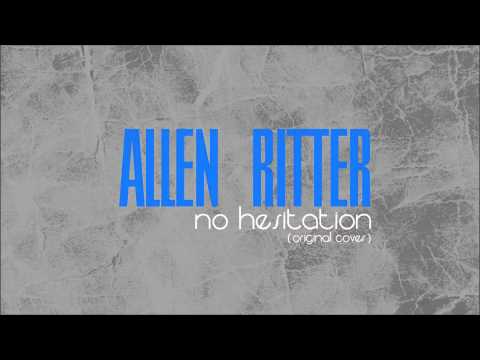 Allen Ritter - No Hesitation (Original Cover)