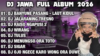 DJ JAWA FULL ALBUM 2026 || DJ BANYUNE PASANG NGANTEM BANTER WATU KARANG - LAUT KIDUL