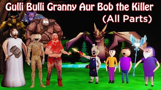 GULLI BULLI GRANNY AUR BOB THE KILLER FULL EPISODE | GULLLI BULLI CARTOON | GRANNY HORROR STORY