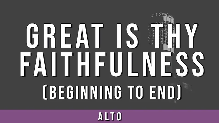 Great Is Thy Faithfulness Beginning to End  | Alto Guide