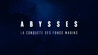 Bande annonce Abysses, la conquête des fonds marins 