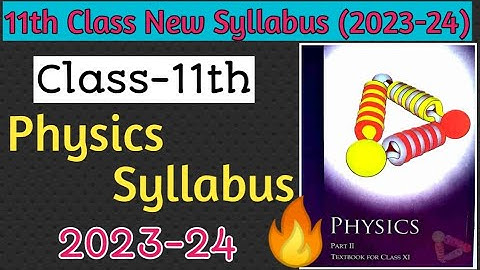 Class 11th Physics Syllabus 2023-24 | Class 11 Physics Syllabus 2024 | Class 11 Physics