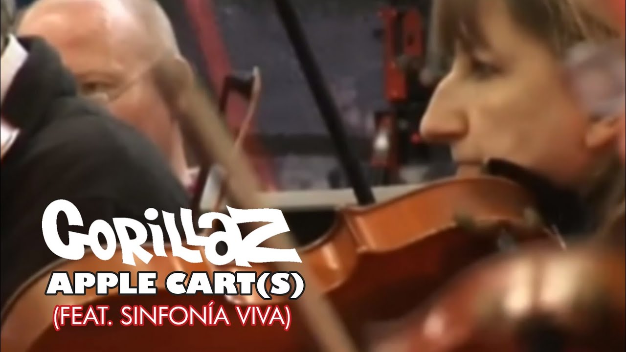 Gorillaz - Apple Cart(s) Feat. Sinfonía ViVA (Orchestral Edit)