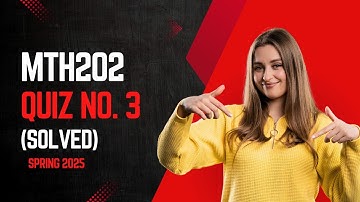 MTH202 Quiz 3 (Solved) Spring 2025 | The Web Cookies