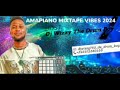 Amapiano hot mixtape 2024