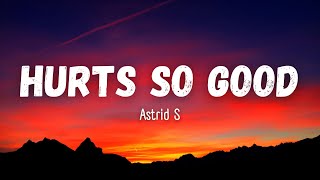 Astrid S - Hurts So Good (Lyrics)