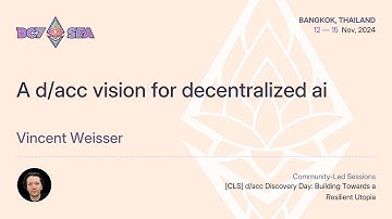 A d/acc vision for decentralized ai by Vincent Weisser | Devcon SEA