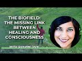 The Biofield: The Missing Link Between Healing and Consciousness with Shamini Jain