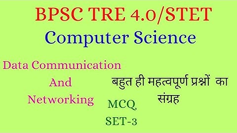 Data Communication & Networking MCQ SET- 3.  BPSC TRE 4.0/STET/KVS/NVS/DSSSB/EMRS.Computer Science.