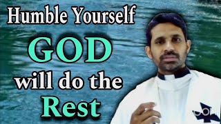 Humble Yourself; God Will Do The Rest For You. Fr-Antony-Parankimalil . VC.