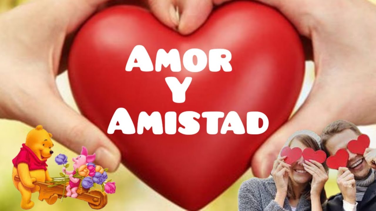 La Importancia del Amor y Amistad - YouTube