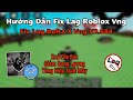 Cách Fix Lag Roblox Delta X Lite Vng V2.684 Mới Nhất, Giảm Lag Cực Mượt, Tăng Hiệu Xuất Máy !!!