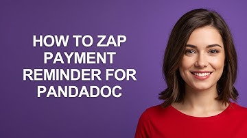 How to Zap Payment Reminder for Pandadoc - AshleyHowTo