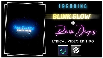 Trending Blink Glowing Lyrics+Raindrops Lyrical Status Video Editing in Alight motion