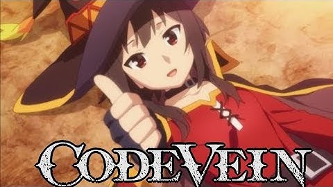 Code Vein but with 100% more Megumin