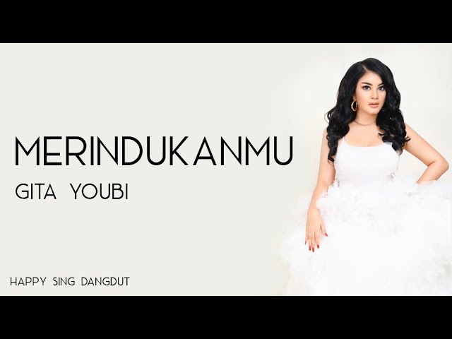 Gita Youbi - Merindukanmu (Lirik) class=