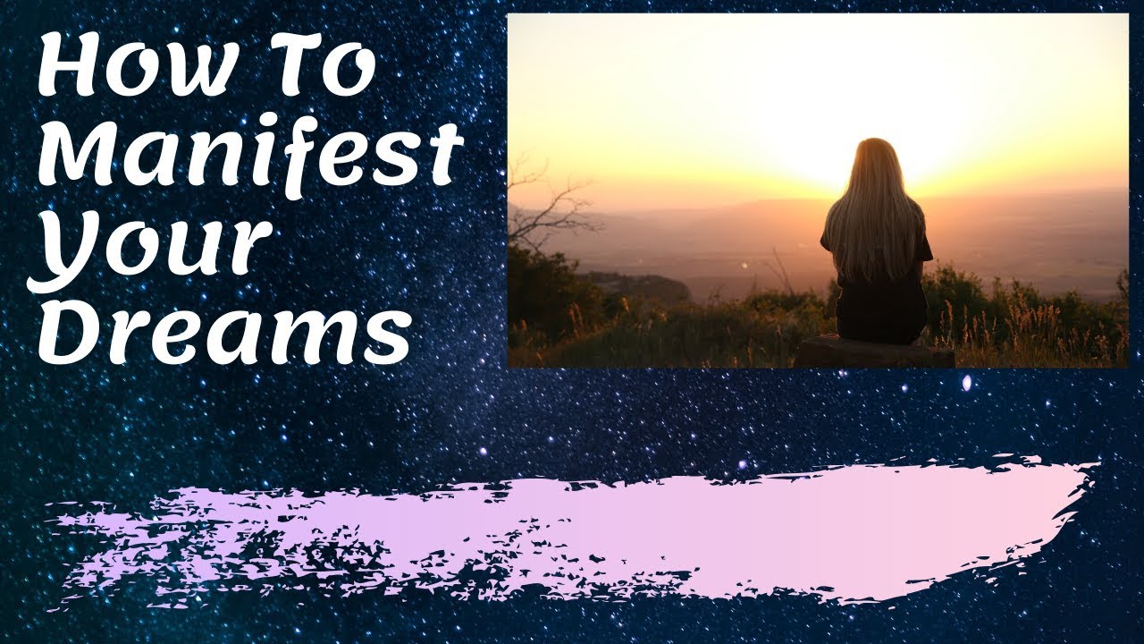 How To Manifest Your Dreams - 3 Simple Steps to Attracting Your Desires ...
