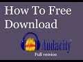 Download Audacity 2018 Full Version for Free on Windows (10/7/8) 🎧