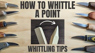 How to Whittle a Square Block to a Point - Whittling Tips