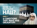 How to perform hajj  part 1  five conditions that make hajj obligatory