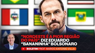 "NORDESTE É A PIOR REGIÃO DO PAÍS", DIZ EDUARDO "BANANINHA" BOLSONARO