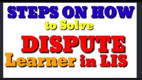 STEPS ON HOW TO SOLVE DISPUTE PUPILS IN LIS