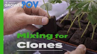 Grower POV: Mixing For Clones
