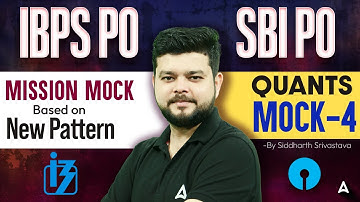 IBPS PO & SBI PO 2025 | Mission Mock Based on New Pattern | Quants Mock-4 | By Siddharth Srivastava