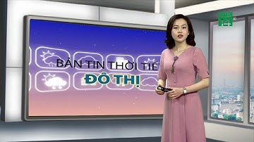 Thời tiết đô thị 02/04/2020| VTC14
