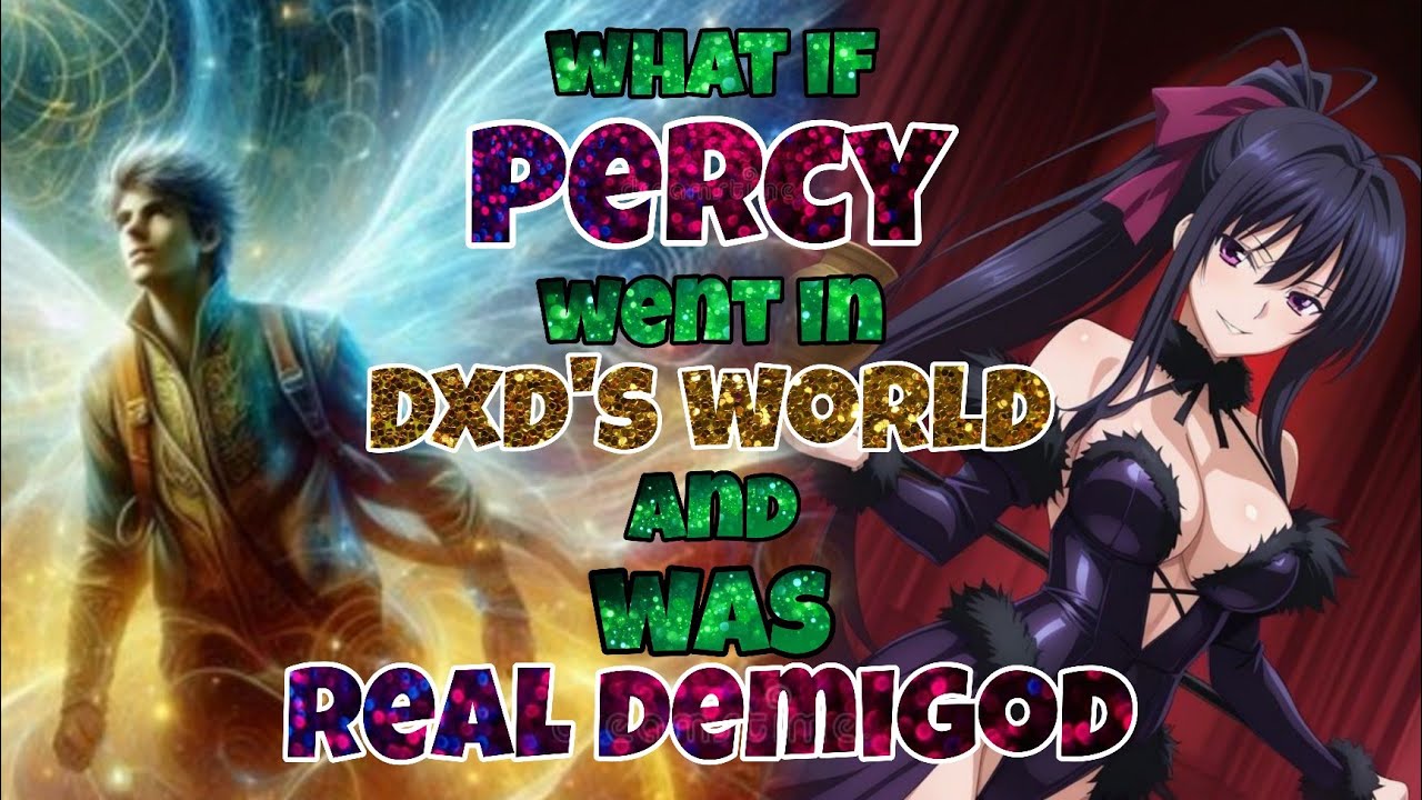 What if Percy went in DxD's world and was real demigod