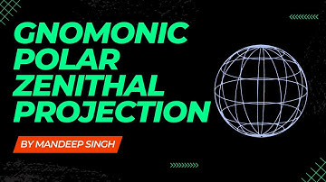 Gnomonic Polar Zenithal Projection. Projections in Geography including steps to draw