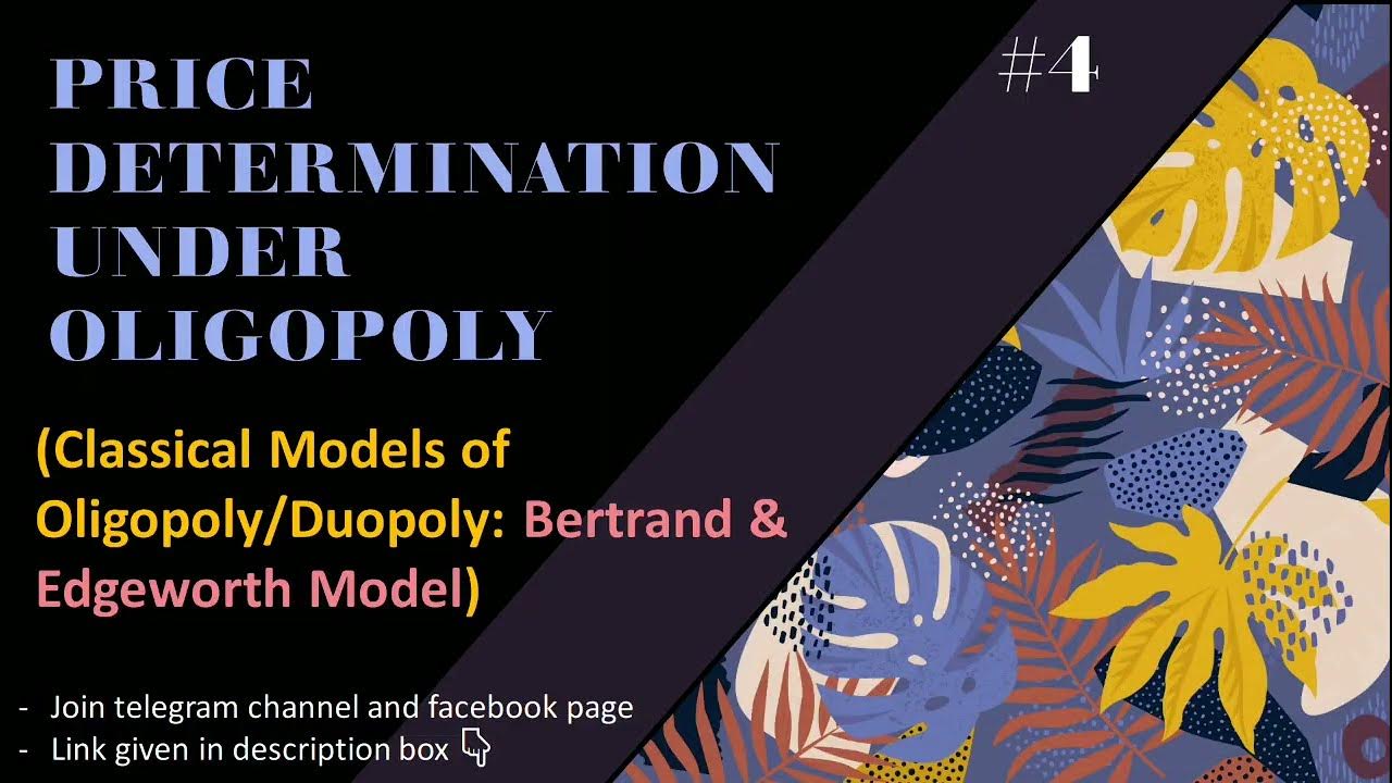 Bertrand & Edgeworth model Classical models of Oligopoly/duopoly Oligopoly Part4 EK