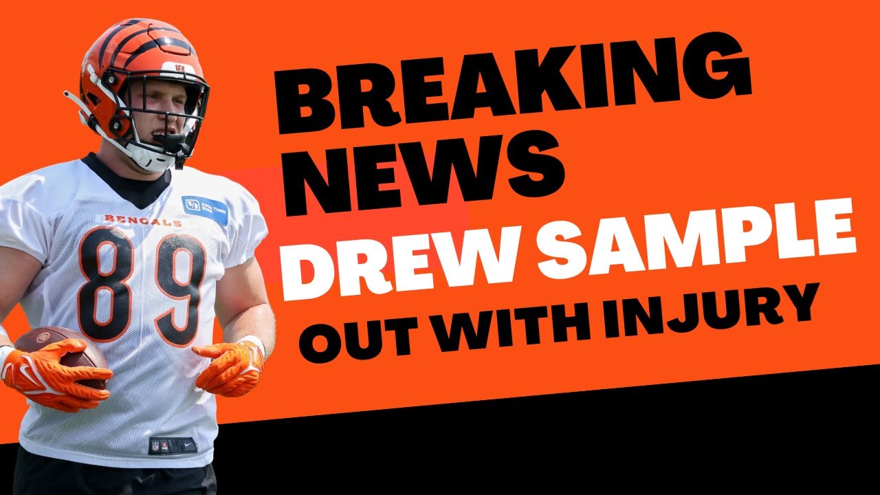 Breaking News: Bengals Tight End Drew Sample Out With Knee Injury - YouTube