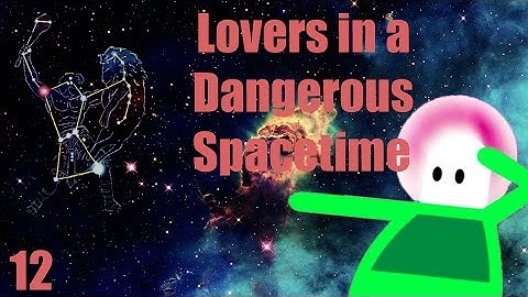 Orion the Hunter! - Lovers in a Dangerous Spacetime part 12
