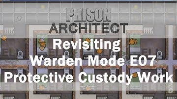Revisit Prison Architect Warden E07,Protective Custody Prisoner Work,LetsPlay,Playthrough,LetsBuild