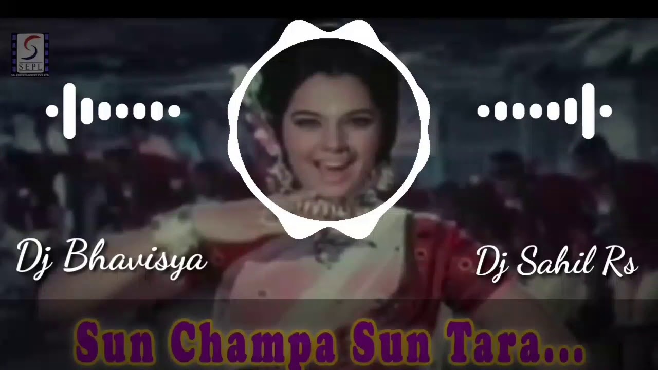 SUN CHAMPA SUN TARA  REMIX BY DJ SAHIL R S  DJ BHAVISYA  JBP