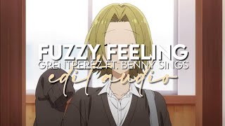 edit audio - fuzzy feeling (grentperez ft. benny sings)