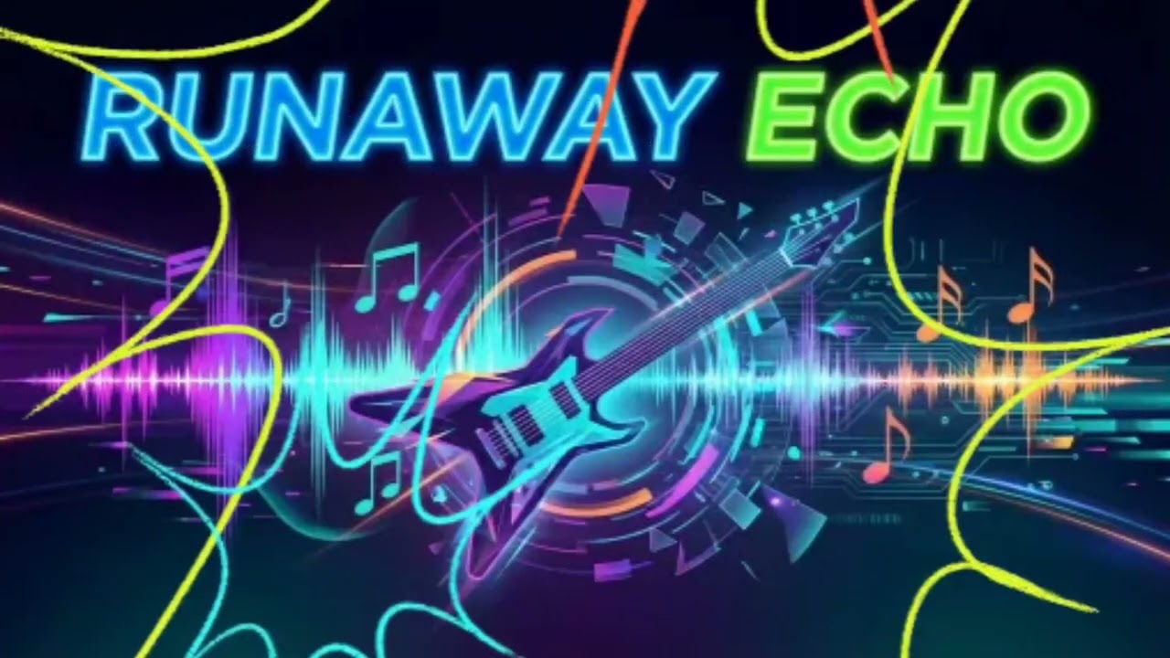 Song :  "Runaway Echo "  