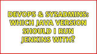 DevOps & SysAdmins: Which Java version should I run Jenkins with? (4 Solutions!!)