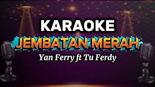 JEMBATAN MERAH KARAOKE - Yan Ferry ft Tu Ferdy