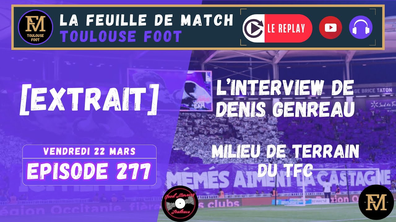 [Extrait] FDM Toulouse Foot Épisode 277 - Interview de Denis Genreau, milieu de terrain du TFC