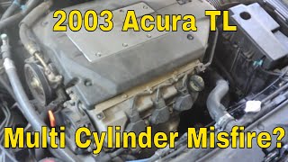 2003 Acura TL Multi Cylinder Misfire - P0303 Is it really multi cylinders or just one?