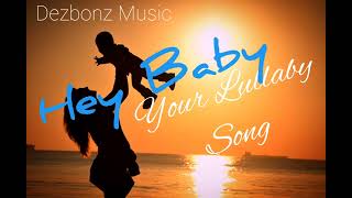 Hey Baby || Your Lullaby Song || Global Genius
