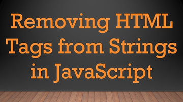 Removing HTML Tags from Strings in JavaScript