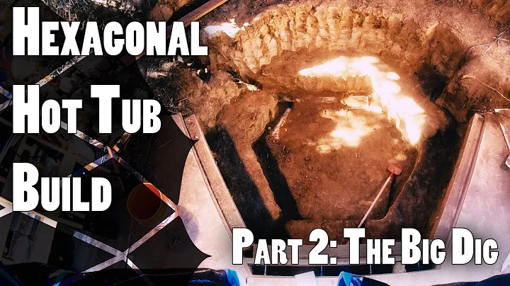 Hexagonal Hot Tub Build Part 2: The Big Dig