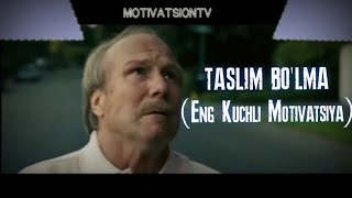 #1 TASLIM BO'LMA ( YANGI MOTIVATSIYA)